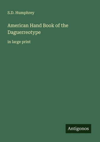 American Hand Book of the Daguerreotype