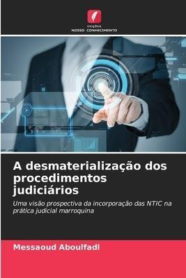 A desmaterialização dos procedimentos judiciários