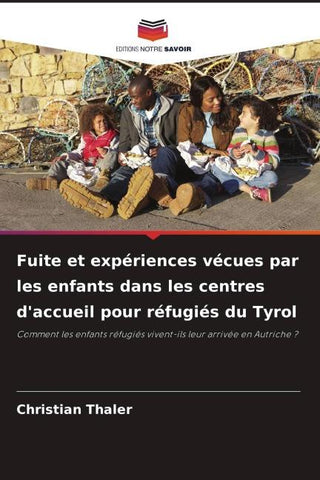 Fuite et expériences vécues par les enfants dans les centres d'accueil pour réfugiés du Tyrol