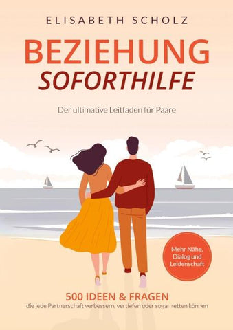 Beziehung Soforthilfe - 500 Ideen & Fragen, die jede Partnerschaft verbessern, vertiefen oder sogar retten können