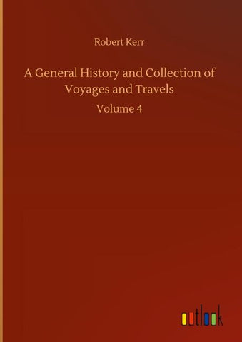 A General History and Collection of Voyages and Travels