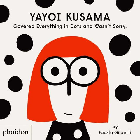 Yayoi Kusama Covered Everything in Dots and Wasn’t Sorry. (2020) (Hardback) (EN)