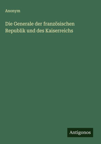 Die Generale der französischen Republik und des Kaiserreichs