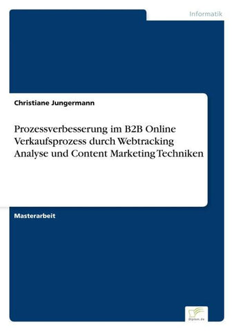 Prozessverbesserung im B2B Online Verkaufsprozess durch Webtracking Analyse und Content Marketing Techniken
