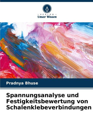 Spannungsanalyse und Festigkeitsbewertung von Schalenklebeverbindungen