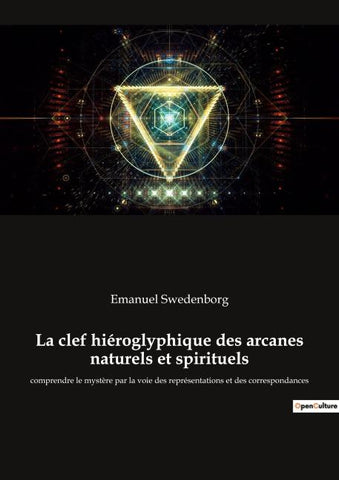 La clef hiéroglyphique des arcanes naturels et spirituels