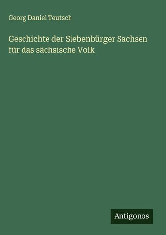 Geschichte der Siebenbürger Sachsen für das sächsische Volk