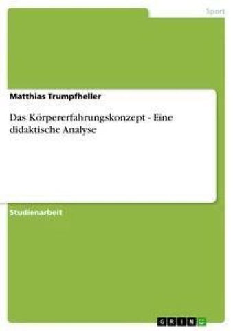 Das Körpererfahrungskonzept - Eine didaktische Analyse
