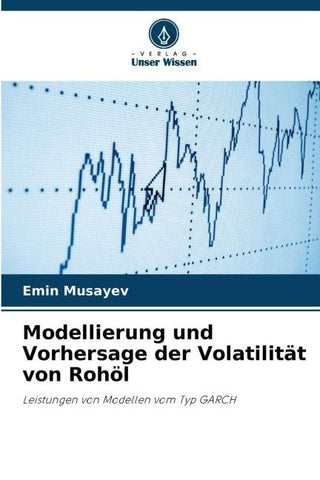 Modellierung und Vorhersage der Volatilität von Rohöl
