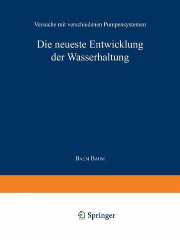 Die neueste Entwicklung der Wasserhaltung. Versuche mit verschiedenen Pumpensystemen