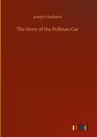 The Story of the Pullman Car