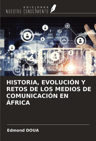 HISTORIA, EVOLUCIÓN Y RETOS DE LOS MEDIOS DE COMUNICACIÓN EN ÁFRICA