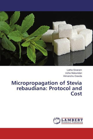 Micropropagation of Stevia rebaudiana: Protocol and Cost