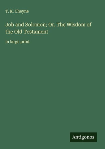 Job and Solomon; Or, The Wisdom of the Old Testament