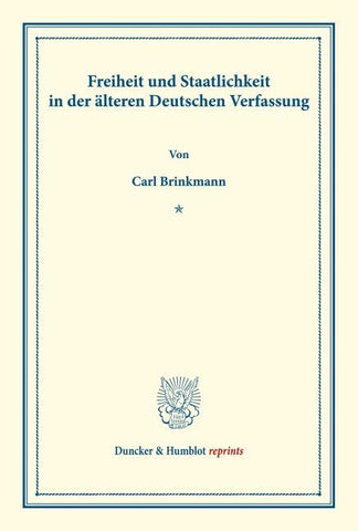 Freiheit und Staatlichkeit in der älteren Deutschen Verfassung.