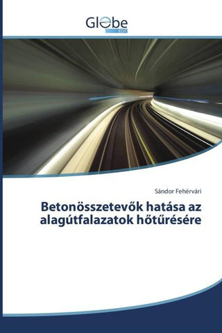 Betonösszetev¿k hatása az alagútfalazatok h¿t¿résére