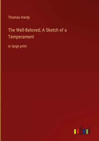 The Well-Beloved; A Sketch of a Temperament