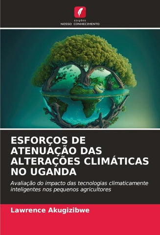 ESFORÇOS DE ATENUAÇÃO DAS ALTERAÇÕES CLIMÁTICAS NO UGANDA
