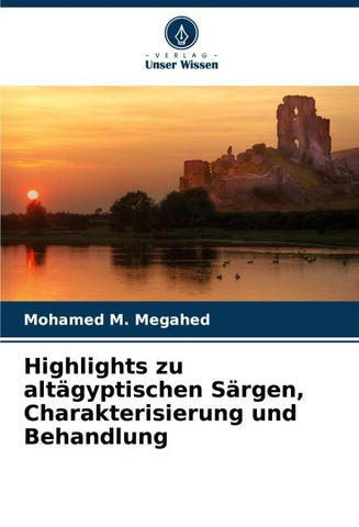 Highlights zu altägyptischen Särgen, Charakterisierung und Behandlung