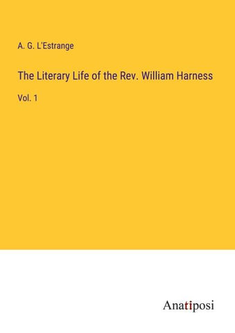 The Literary Life of the Rev. William Harness