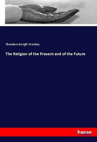 The Religion of the Present and of the Future