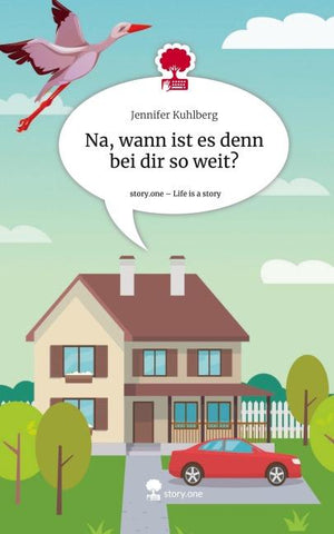 Na, wann ist es denn bei dir so weit?. Life is a Story - story.one