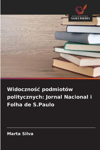 Widoczno¿¿ podmiotów politycznych: Jornal Nacional i Folha de S.Paulo