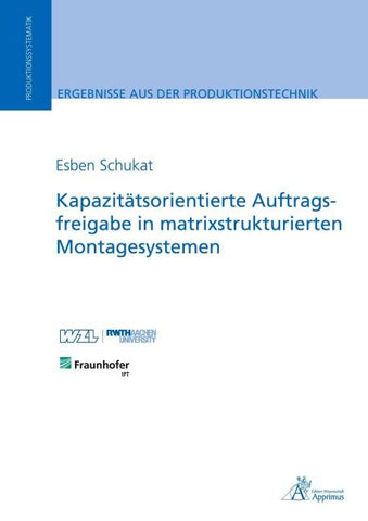 Kapazitätsorientierte Auftragsfreigabe in matrixstrukturierten Montagesystemen