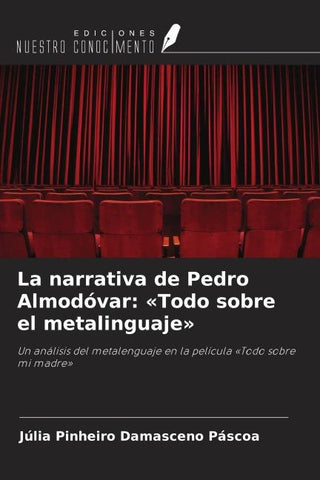 La narrativa de Pedro Almodóvar: 'Todo sobre el metalinguaje'