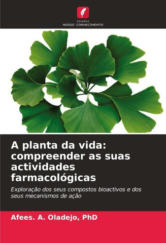 A planta da vida: compreender as suas actividades farmacológicas