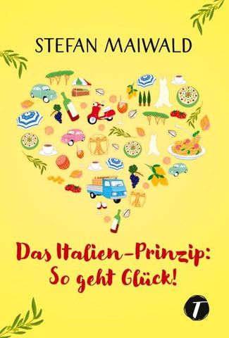 Das Italien-Prinzip: So geht Glück!