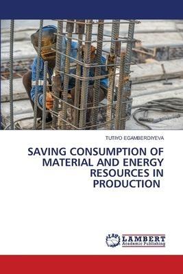 SAVING CONSUMPTION OF MATERIAL AND ENERGY RESOURCES IN PRODUCTION