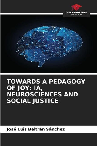 TOWARDS A PEDAGOGY OF JOY: IA, NEUROSCIENCES AND SOCIAL JUSTICE