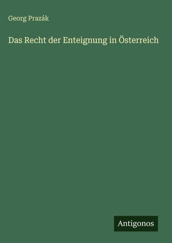 Das Recht der Enteignung in Österreich