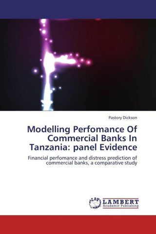 Modelling Perfomance Of Commercial Banks In Tanzania: panel Evidence