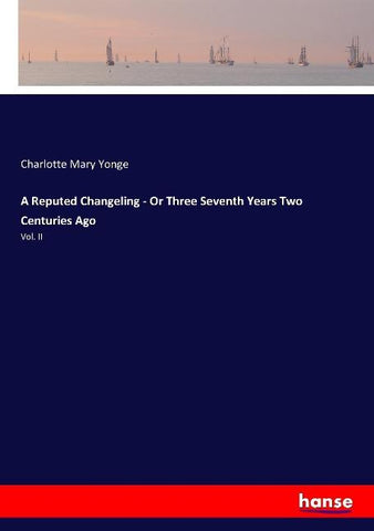 A Reputed Changeling - Or Three Seventh Years Two Centuries Ago