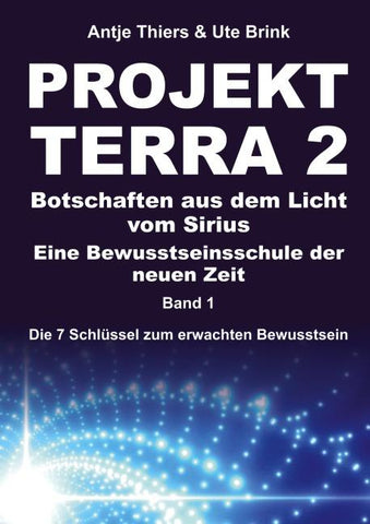 PROJEKT TERRA 2 - Botschaften aus dem Licht vom Sirius - Eine Bewusstseinsschule der neuen Zeit