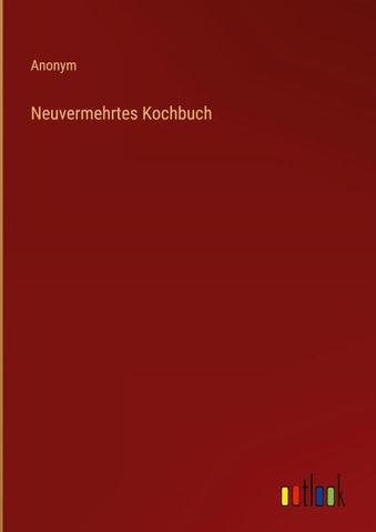 Neuvermehrtes Kochbuch