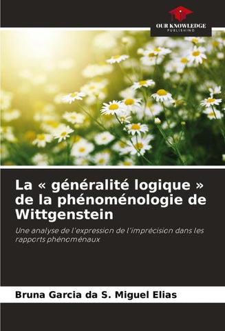 La ' généralité logique ' de la phénoménologie de Wittgenstein