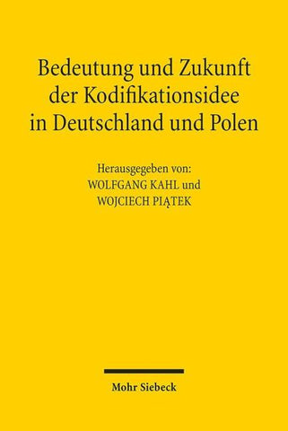Bedeutung und Zukunft der Kodifikationsidee in Deutschland und Polen