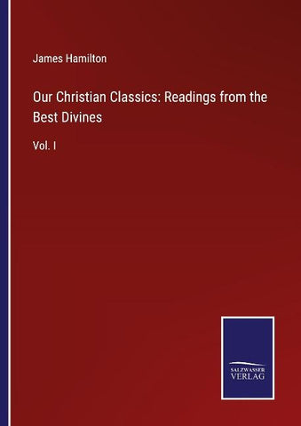 Our Christian Classics: Readings from the Best Divines