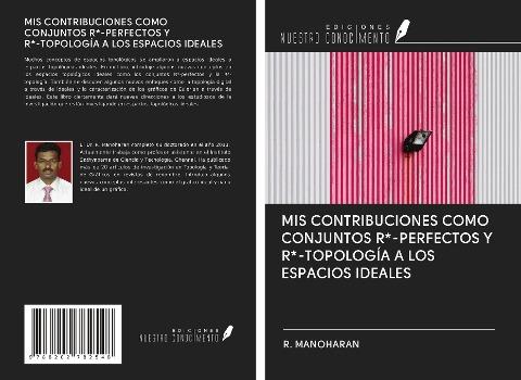 MIS CONTRIBUCIONES COMO CONJUNTOS R*-PERFECTOS Y R*-TOPOLOGÍA A LOS ESPACIOS IDEALES