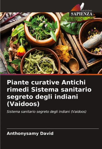 Piante curative Antichi rimedi Sistema sanitario segreto degli indiani (Vaidoos)