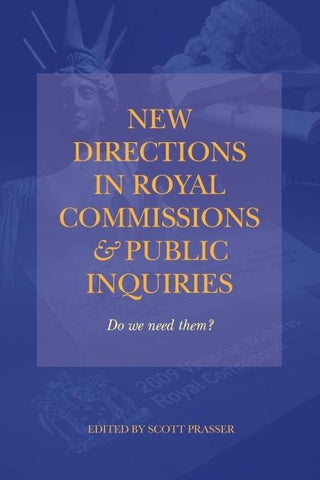 NEW DIRECTIONS IN ROYAL COMMISSIONS & PUBLIC INQUIRIES