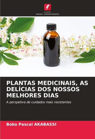 PLANTAS MEDICINAIS, AS DELÍCIAS DOS NOSSOS MELHORES DIAS