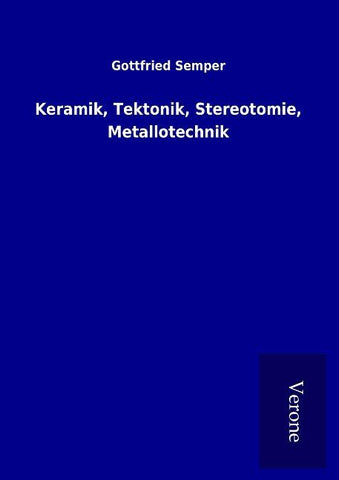 Keramik, Tektonik, Stereotomie, Metallotechnik