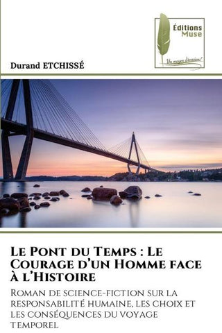 Le Pont du Temps : Le Courage d'un Homme face à l'Histoire