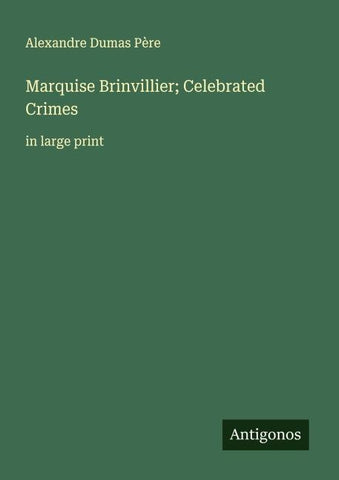 Marquise Brinvillier; Celebrated Crimes