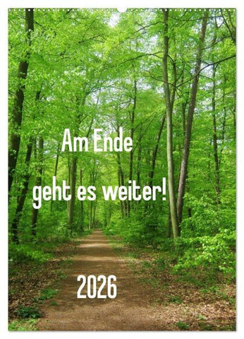 Am Ende geht es weiter! 2026 (Wandkalender 2026 DIN A2 hoch), CALVENDO Monatskalender