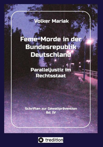 Feme-Morde in der Bundesrepublik Deutschland - Parallel-Justiz im Rechtsstaat